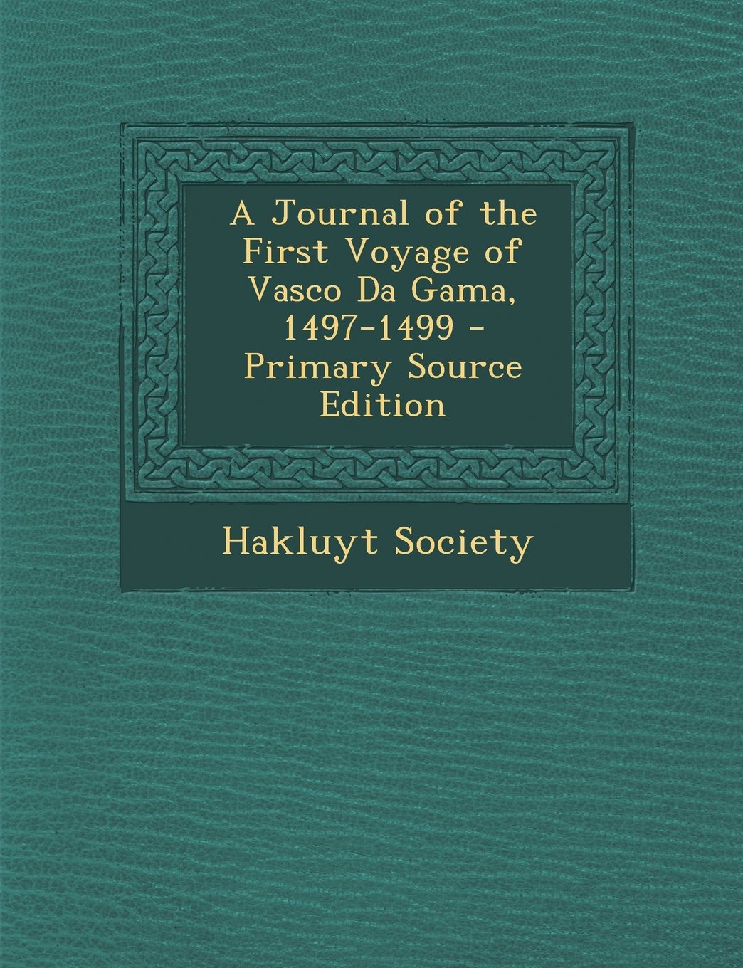 A Journal of the First Voyage of Vasco Da Gama, 1497-1499 Politics & History