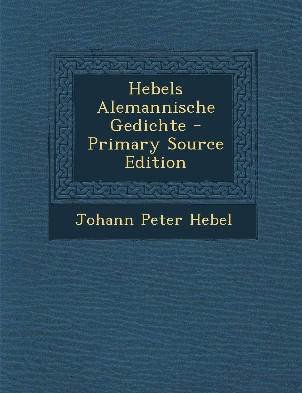 Hebels Alemannische Gedichte - Primary Source Edition Foreign Languages ​​& Dictionaries