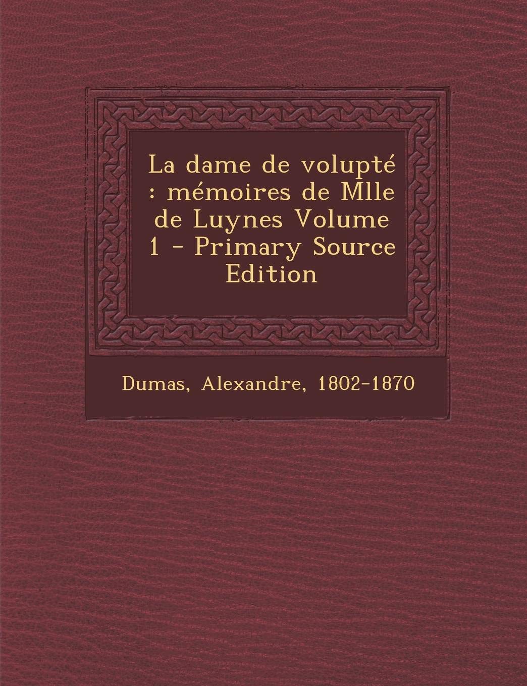 La Dame de Volupte: Memoires de Mlle de Luynes Volume 1 Politics & History