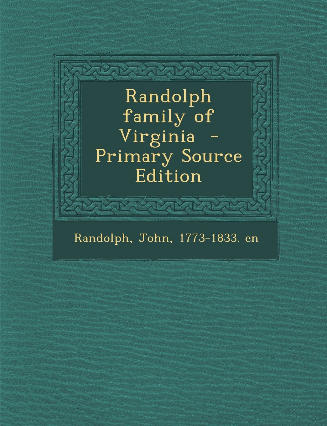 Randolph Family of Virginia - Primary Source Edition Politics & History