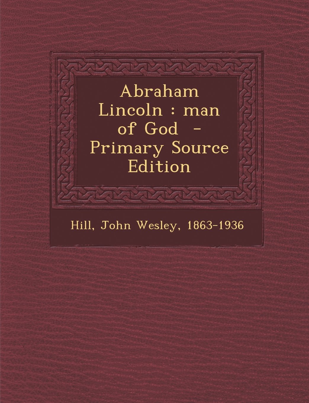 Abraham Lincoln: Man of God - Primary Source Edition Politics & History