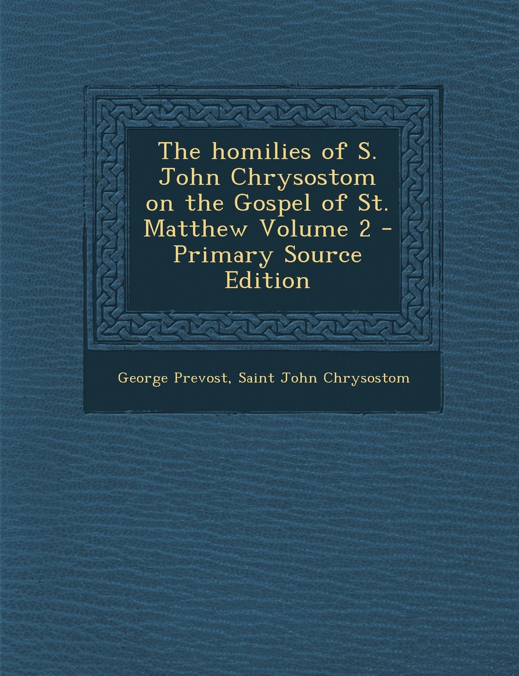 The homilies of S. John Chrysostom on the Gospel of St. Matthew Volume 2 Politics & History