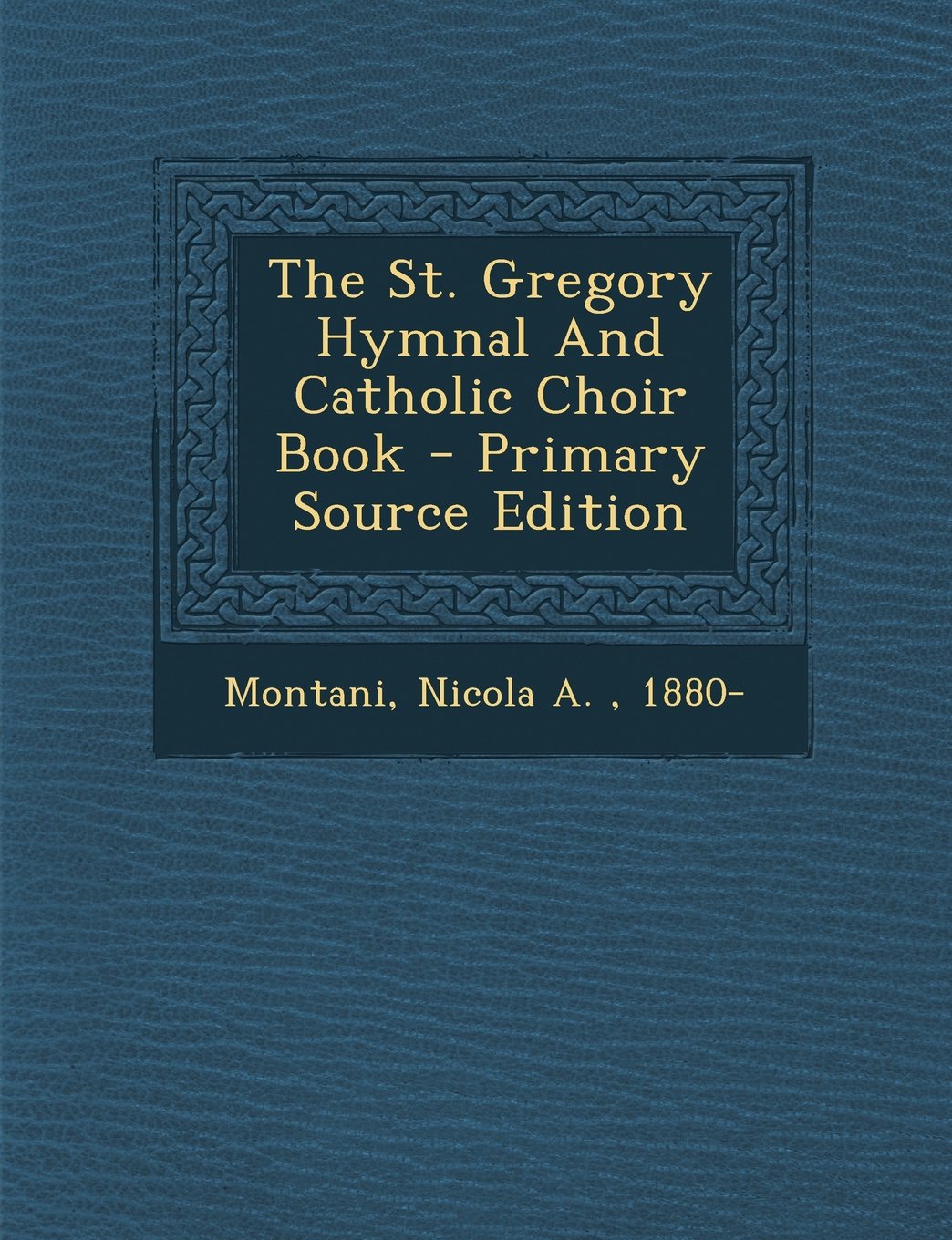The St. Gregory Hymnal and Catholic Choir Book - Primary Source Edition Politics & History