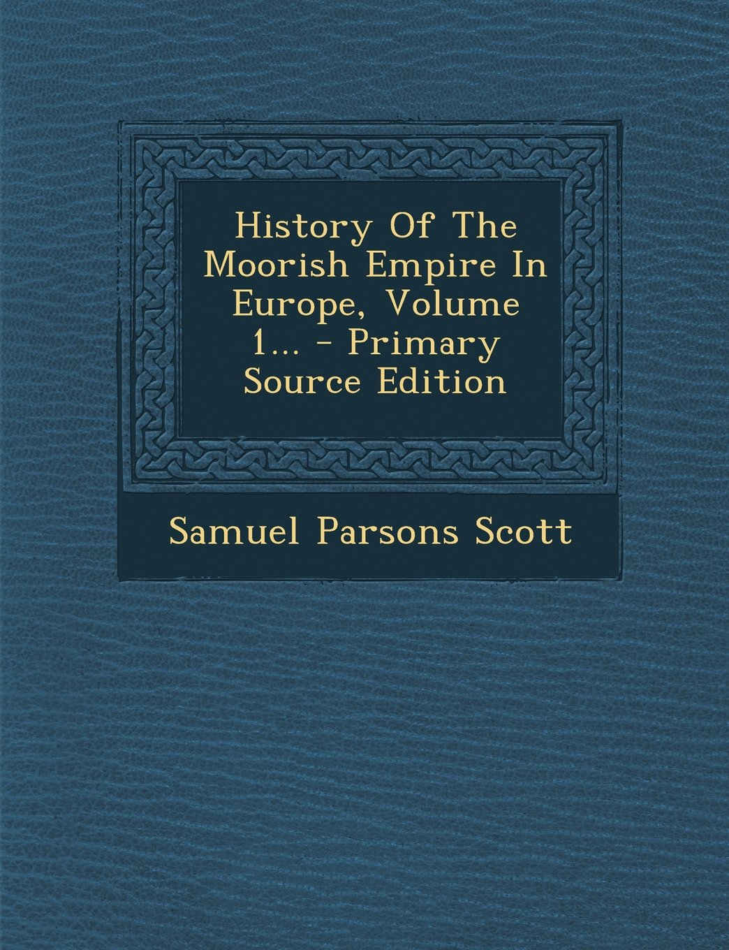 History Of The Moorish Empire In Europe, Volume 1... Politics & History