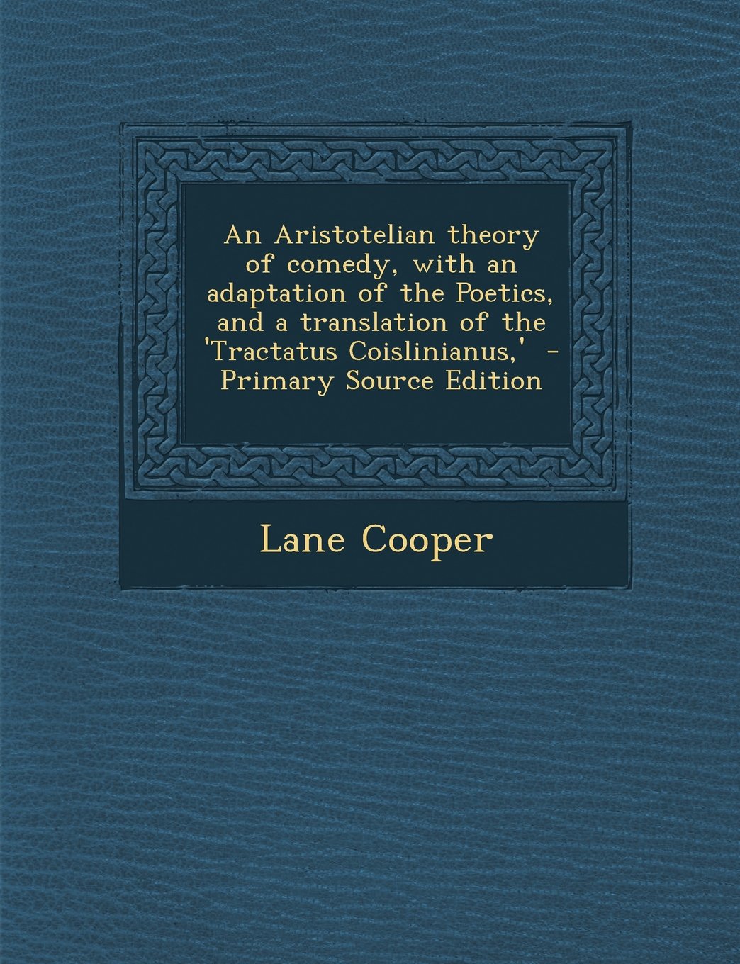 An Aristotelian theory of comedy, with an adaptation of the Poetics, and a translation of the 'Tractatus Coislinianus,' Contemporary literature Books