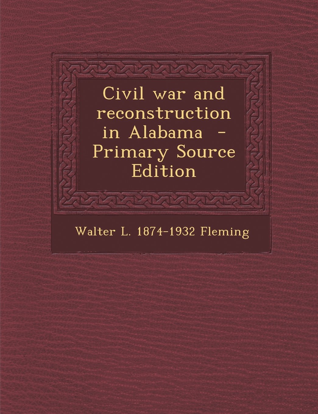 Civil war and reconstruction in Alabama Politics & History