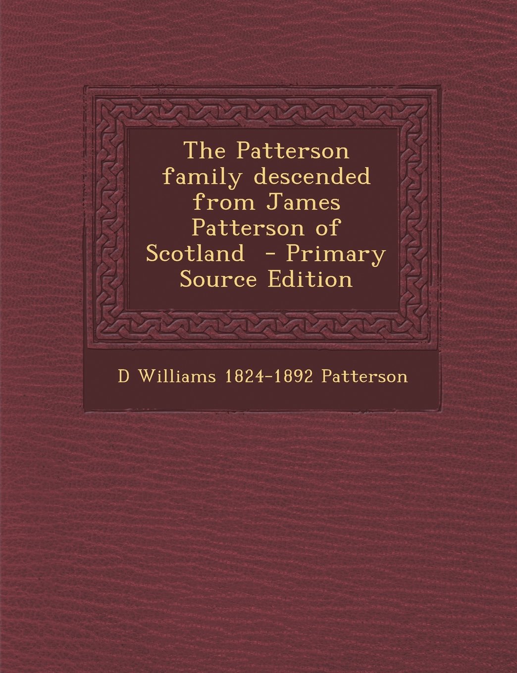 The Patterson family descended from James Patterson of Scotland Politics & History