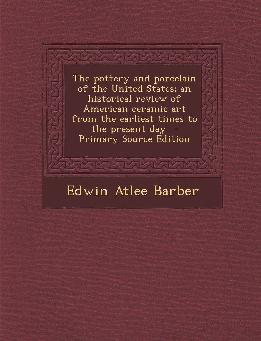The pottery and porcelain of the United States; an historical review of American ceramic art from the earliest times to the present day Film, Art & Culture