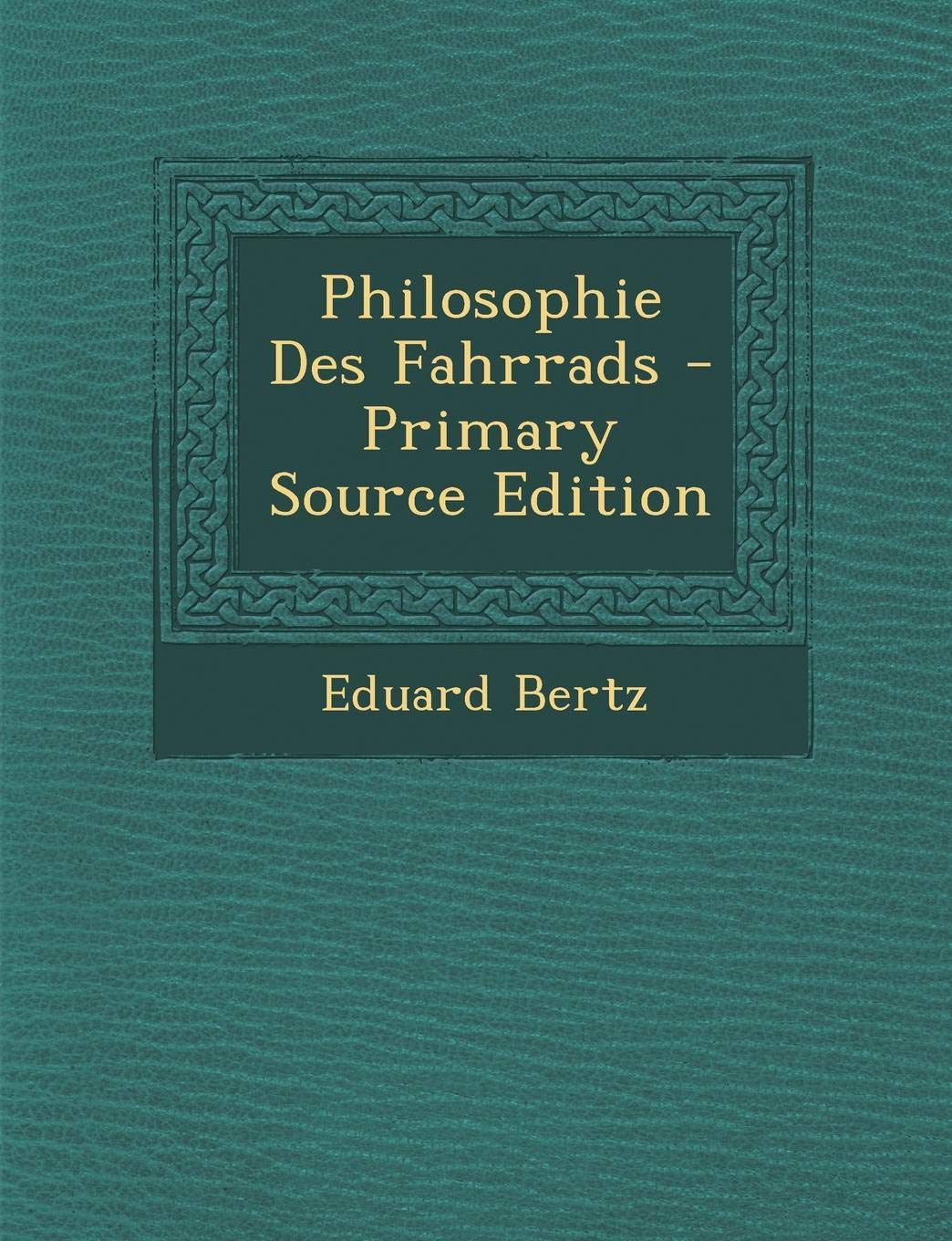 Philosophie Des Fahrrads - Primary Source Edition Philosophy