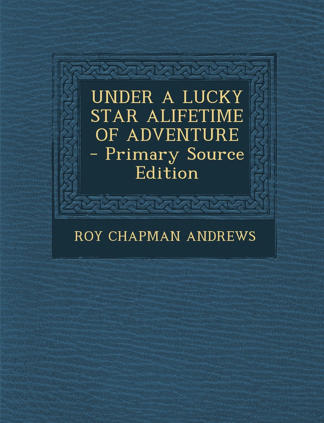 UNDER A LUCKY STAR ALIFETIME OF ADVENTURE Politics & History