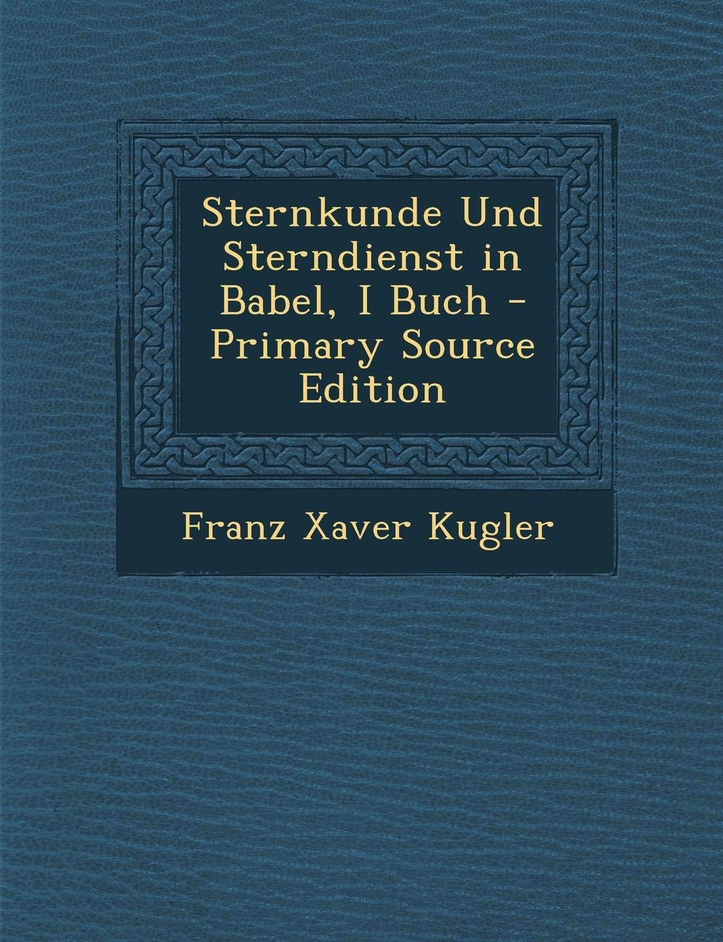 Sternkunde Und Sterndienst in Babel, I Buch Foreign Languages ​​& Dictionaries