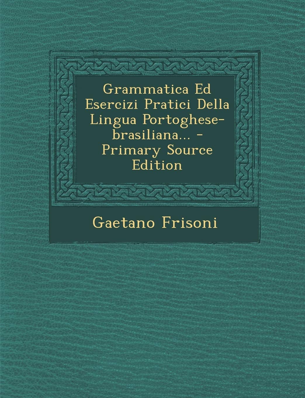Grammatica Ed Esercizi Pratici Della Lingua Portoghese-Brasiliana... Politics & History