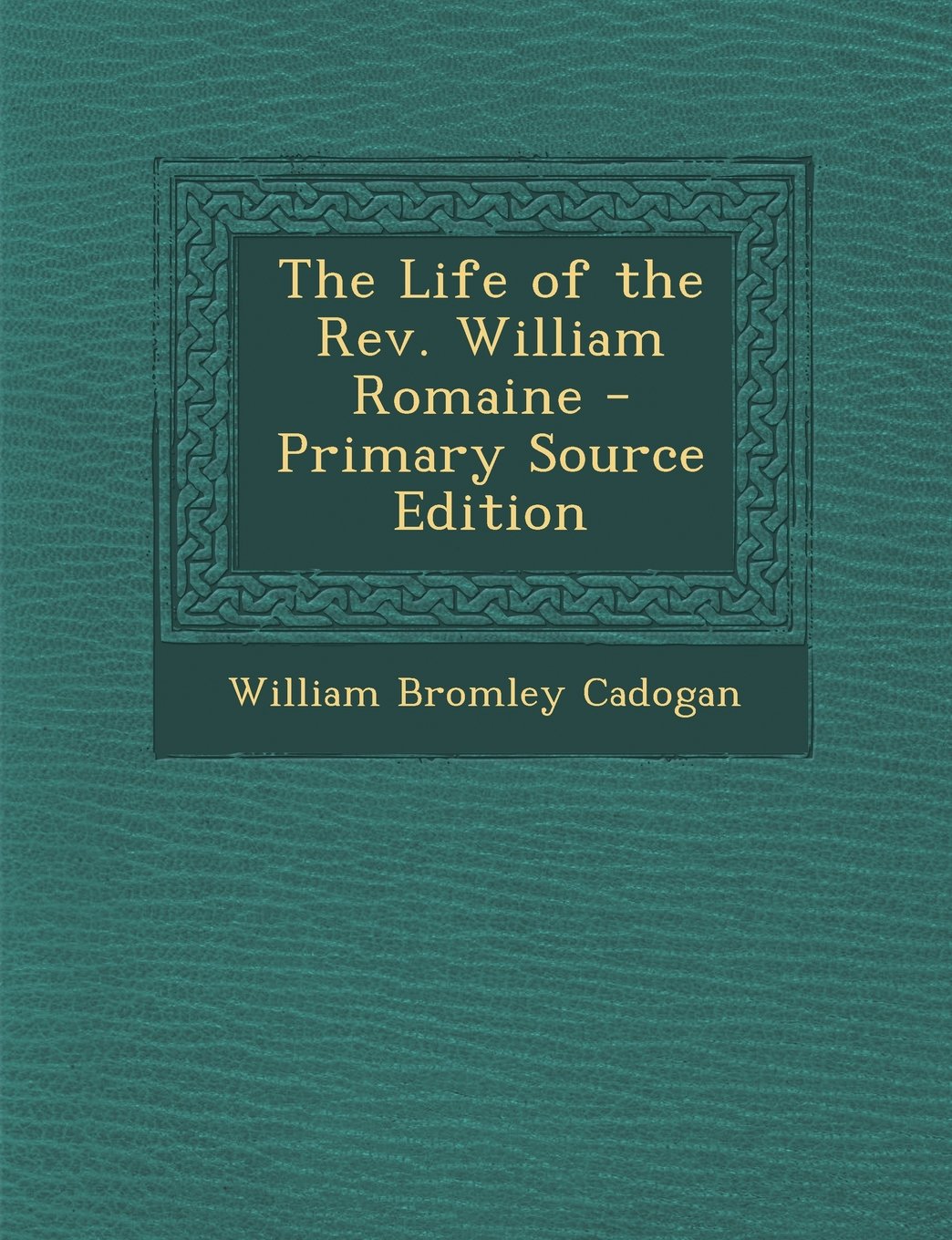 The Life of the Rev. William Romaine Religion & Esotericism
