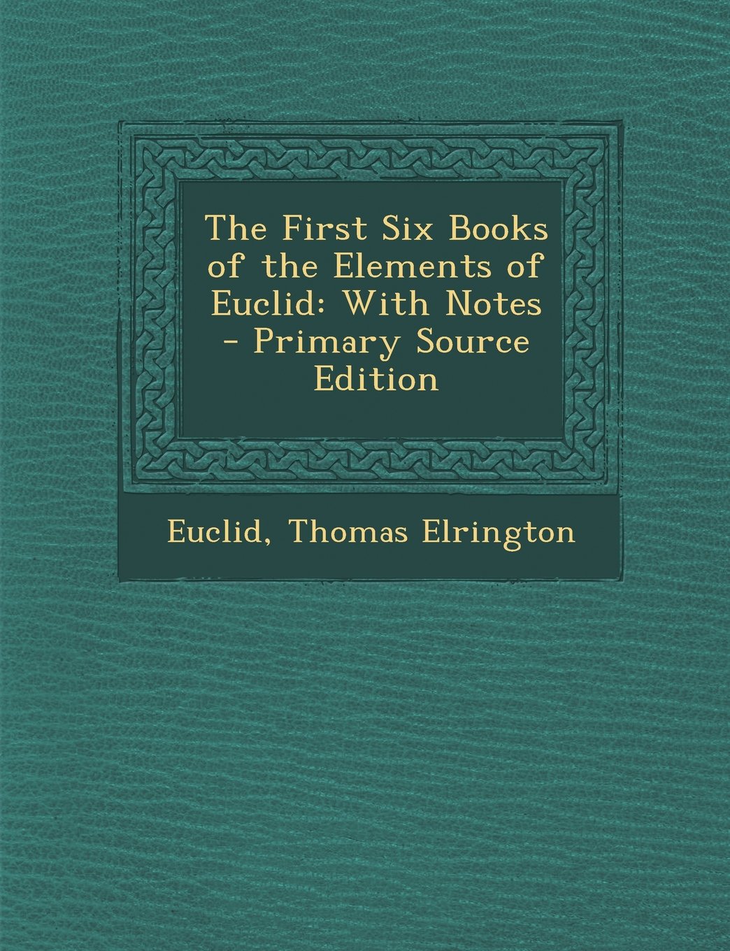 The First Six Books of the Elements of Euclid: With Notes Children's books