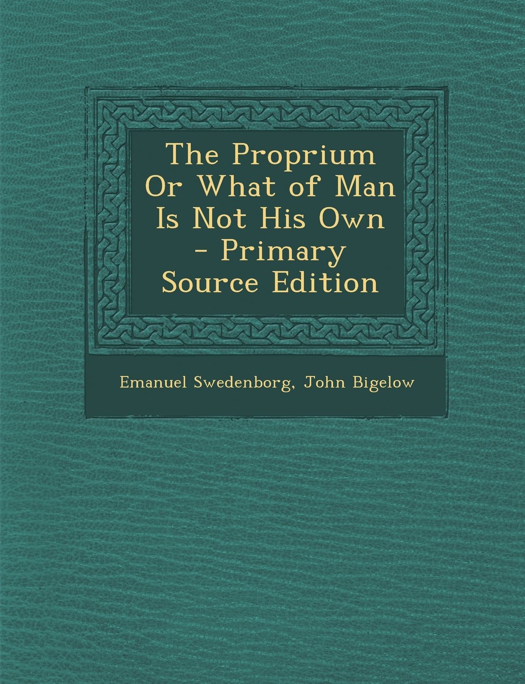 The Proprium Or What of Man Is Not His Own - Primary Source Edition Religion & Esotericism