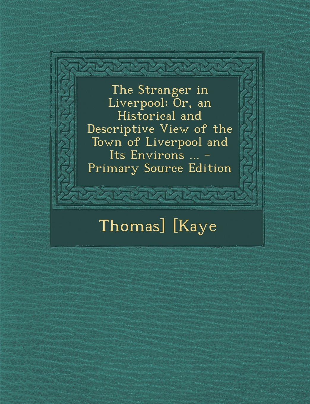 The Stranger in Liverpool: Or, an Historical and Descriptive View of the Town of Liverpool and Its Environs ... Contemporary literature