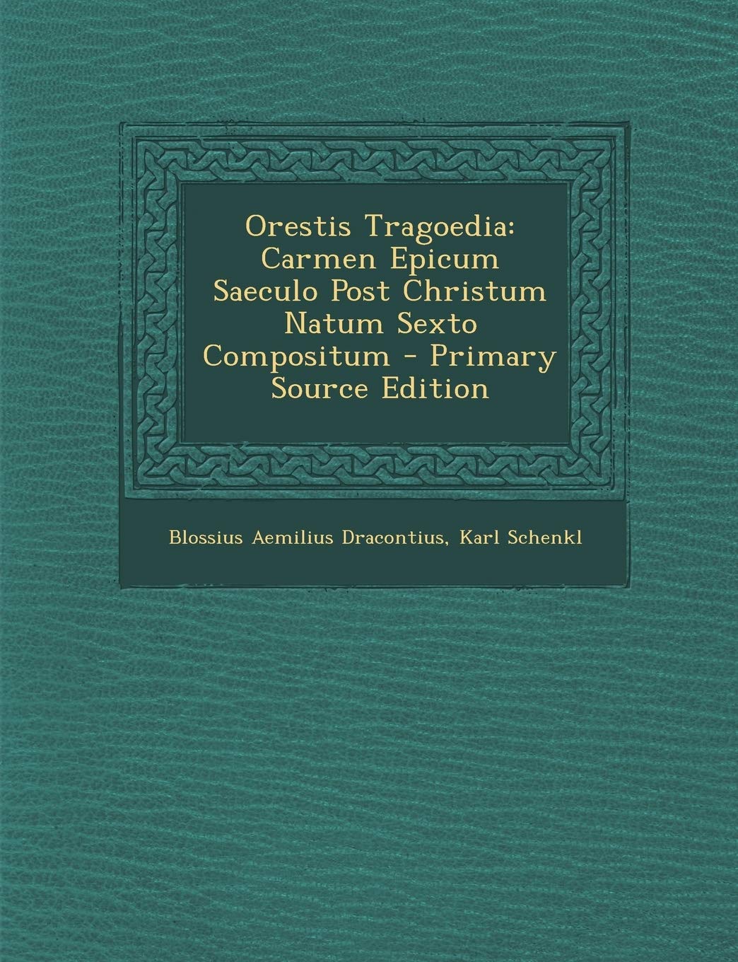 Orestis Tragoedia: Carmen Epicum Saeculo Post Christum Natum Sexto Compositum - Primary Source Edition Foreign Languages ​​& Dictionaries