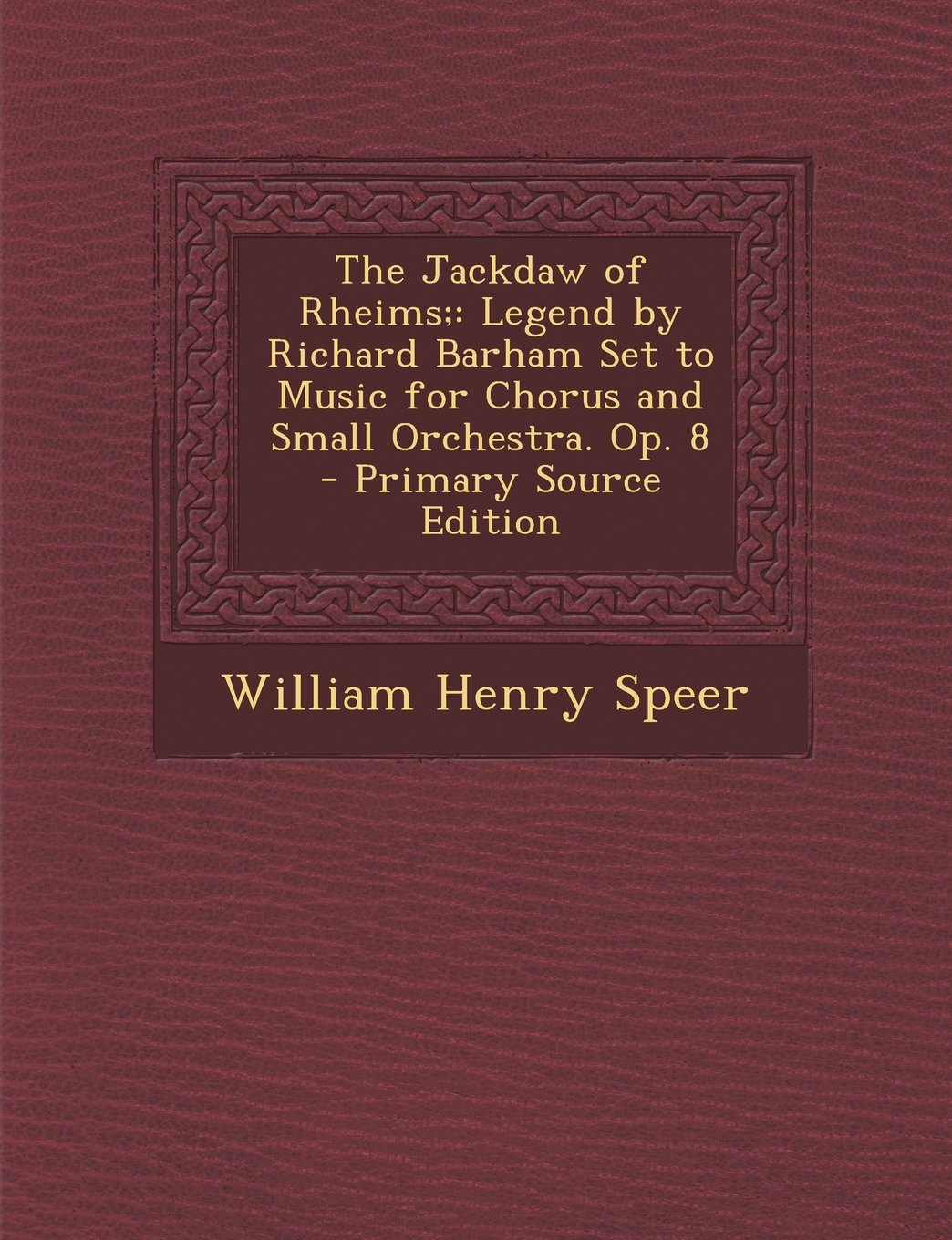 The Jackdaw of Rheims;: Legend by Richard Barham Set to Music for Chorus and Small Orchestra. Op. 8 Arts & Music