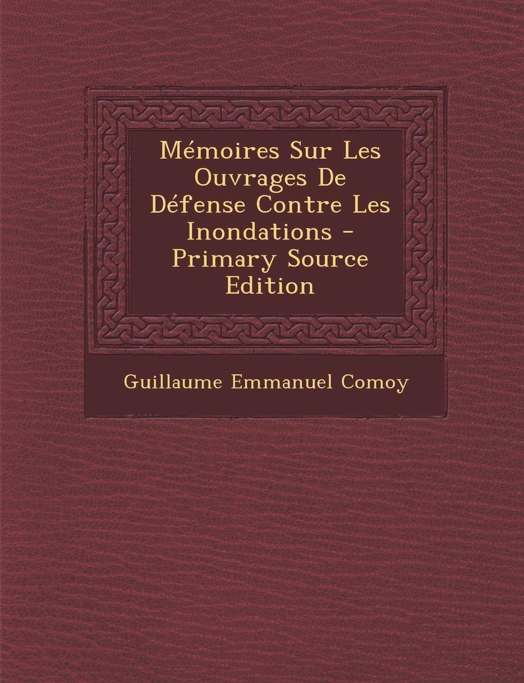 Memoires Sur Les Ouvrages de Defense Contre Les Inondations Business & Technology