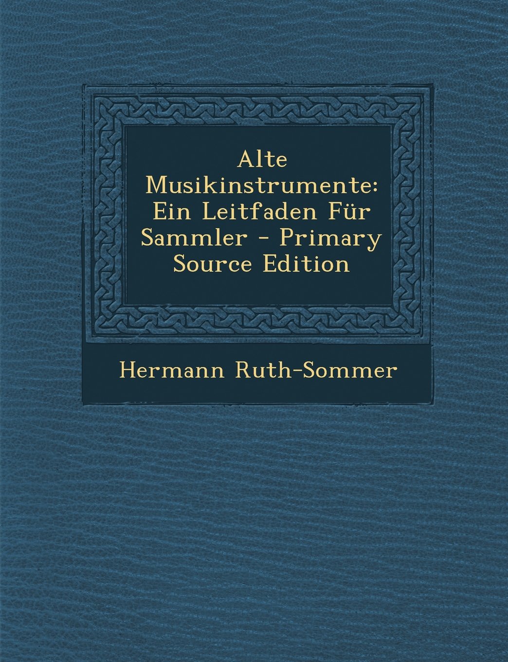 Alte Musikinstrumente: Ein Leitfaden Fur Sammler Arts & Music
