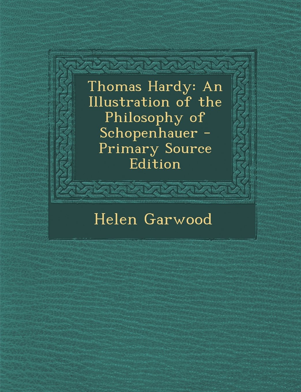 Thomas Hardy: An Illustration of the Philosophy of Schopenhauer - Primary Source Edition Politics & History
