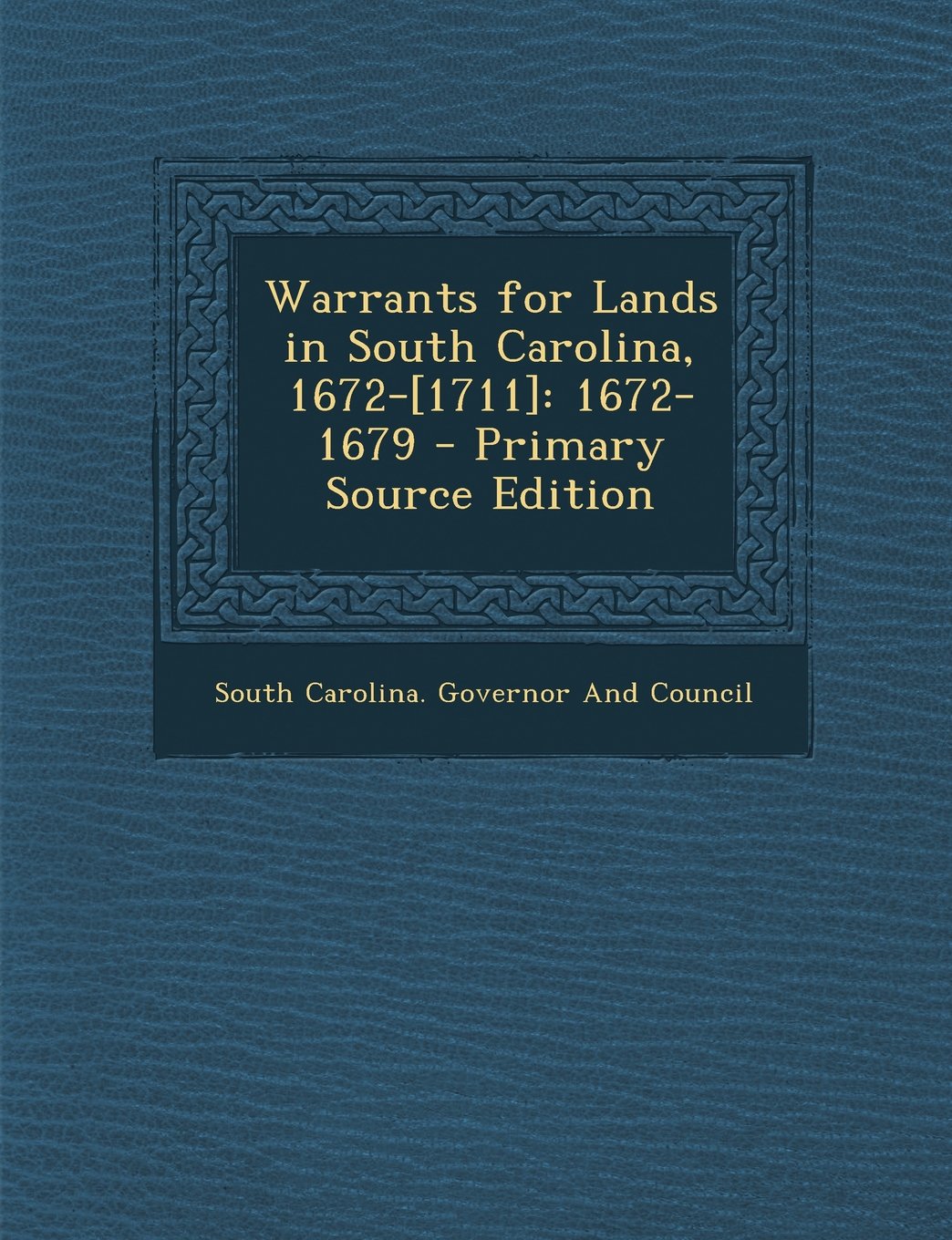 Warrants for Lands in South Carolina, 1672-: 1672-1679 Business, Finance & Career