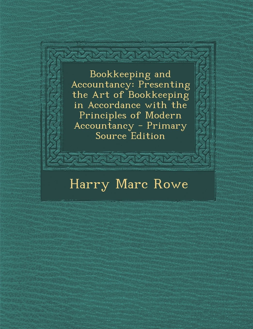 Bookkeeping and Accountancy: Presenting the Art of Bookkeeping in Accordance with the Principles of Modern Accountancy - Primary Source Edition Business, Finance & Career