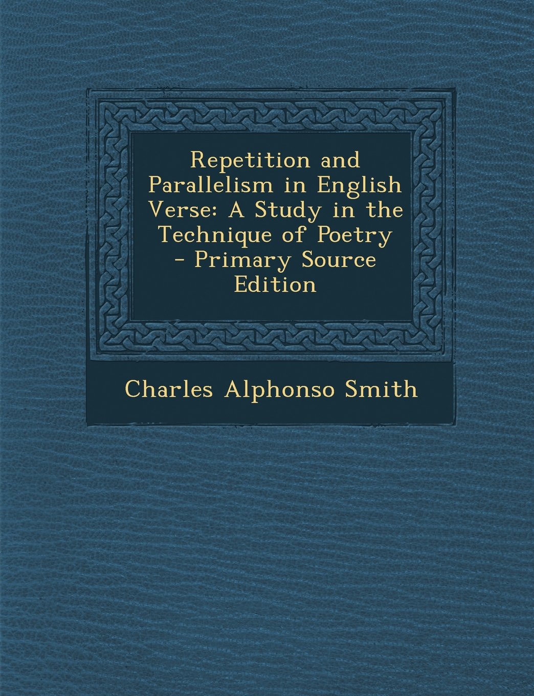 Repetition and Parallelism in English Verse: A Study in the Technique of Poetry Memories
