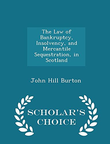 The Law of Bankruptcy, Insolvency, and Mercantile Sequestration, in Scotland - Scholar's Choice Edition Politics & History