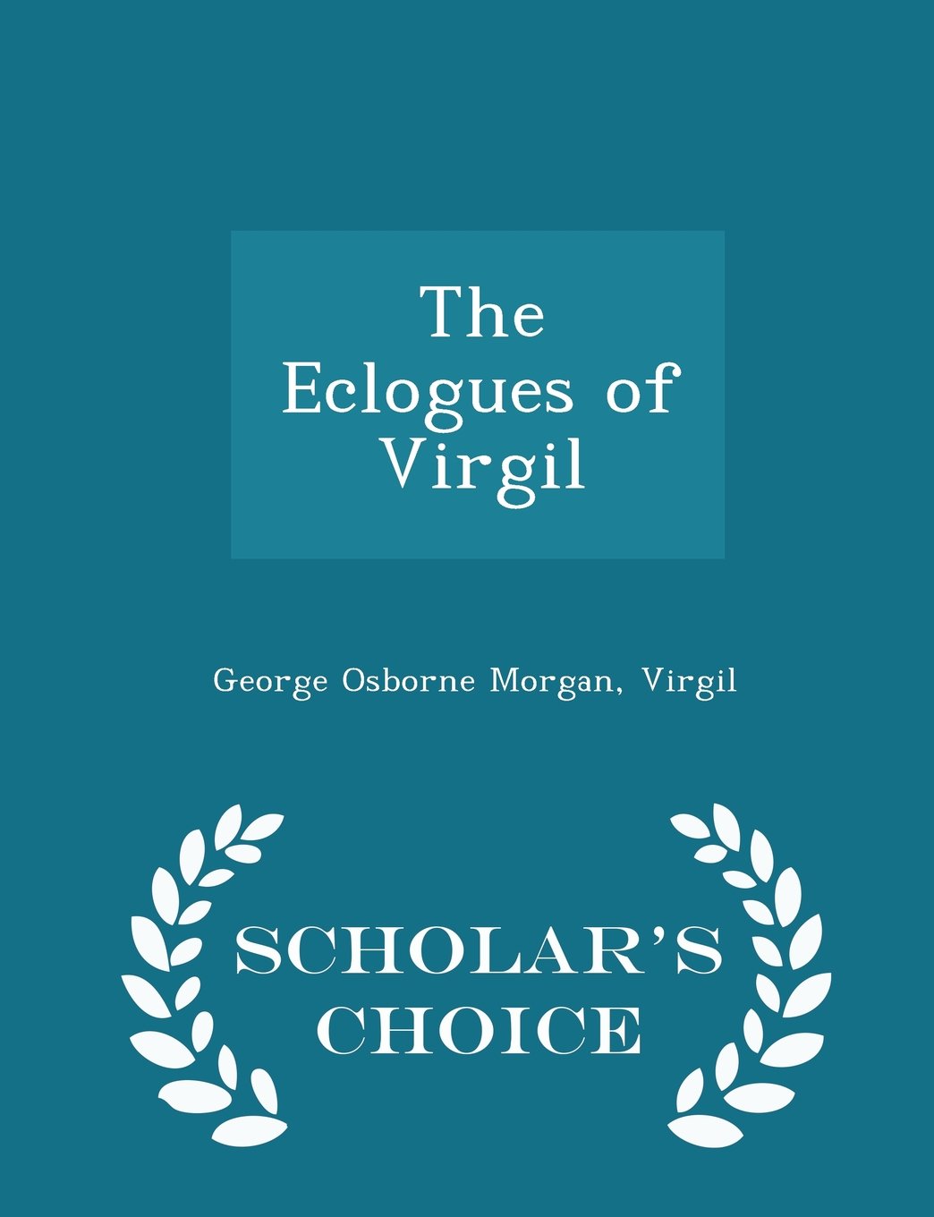 The Eclogues of Virgil - Scholar's Choice Edition Drama