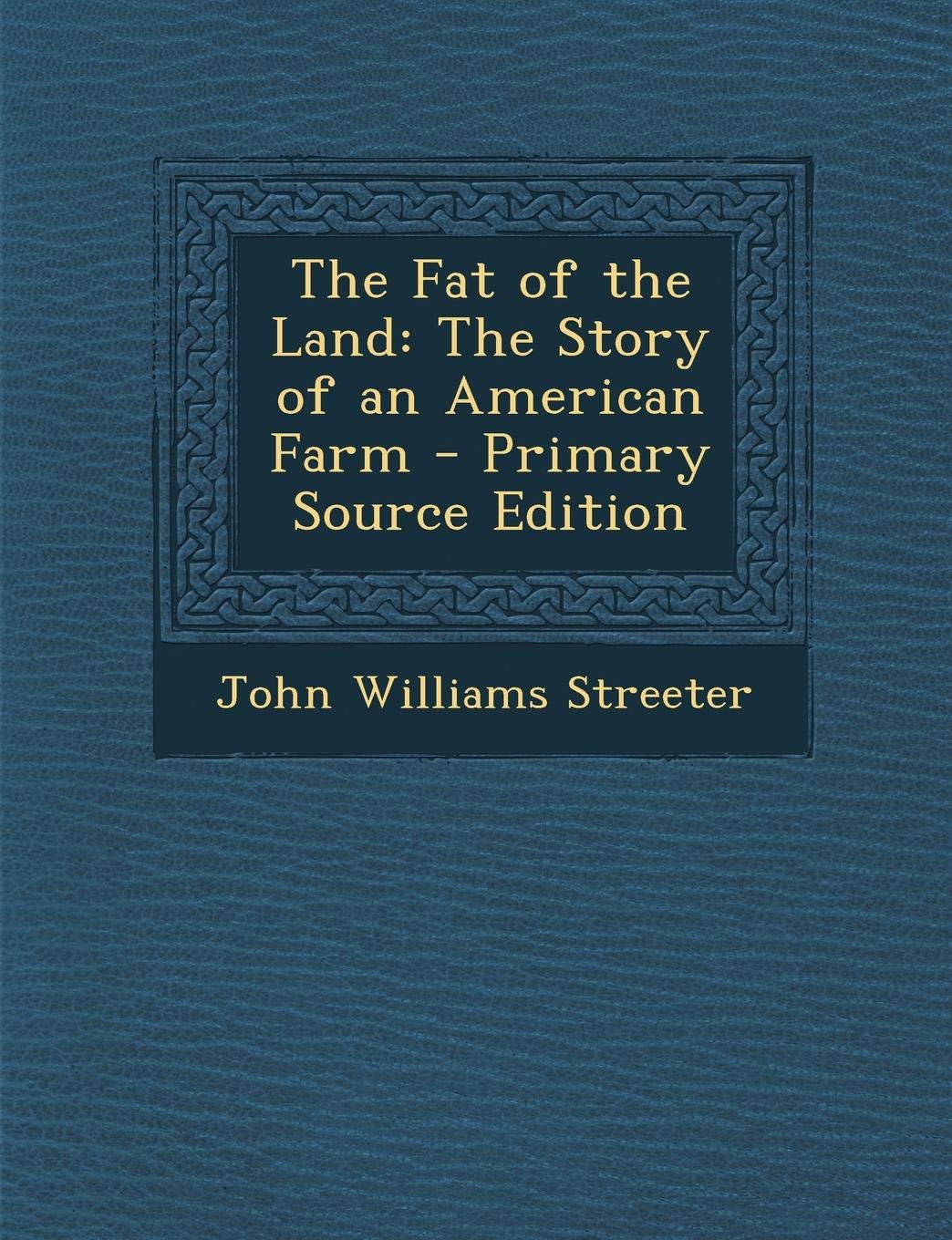 The Fat of the Land: The Story of an American Farm Memories