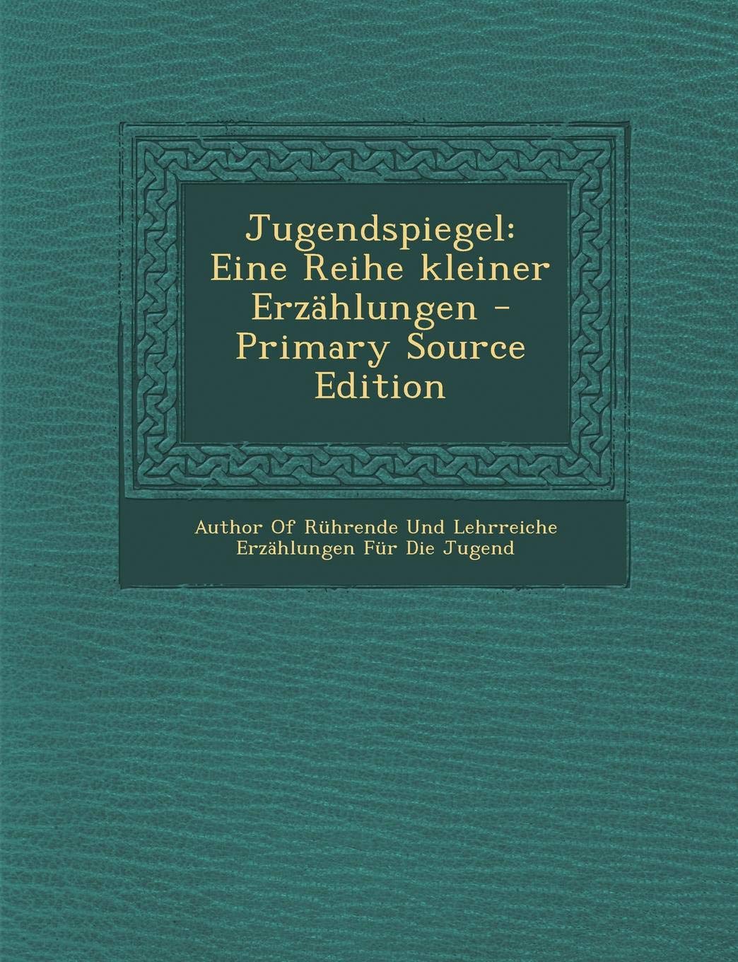 Jugendspiegel: Eine Reihe Kleiner Erzahlungen - Primary Source Edition Contemporary literature