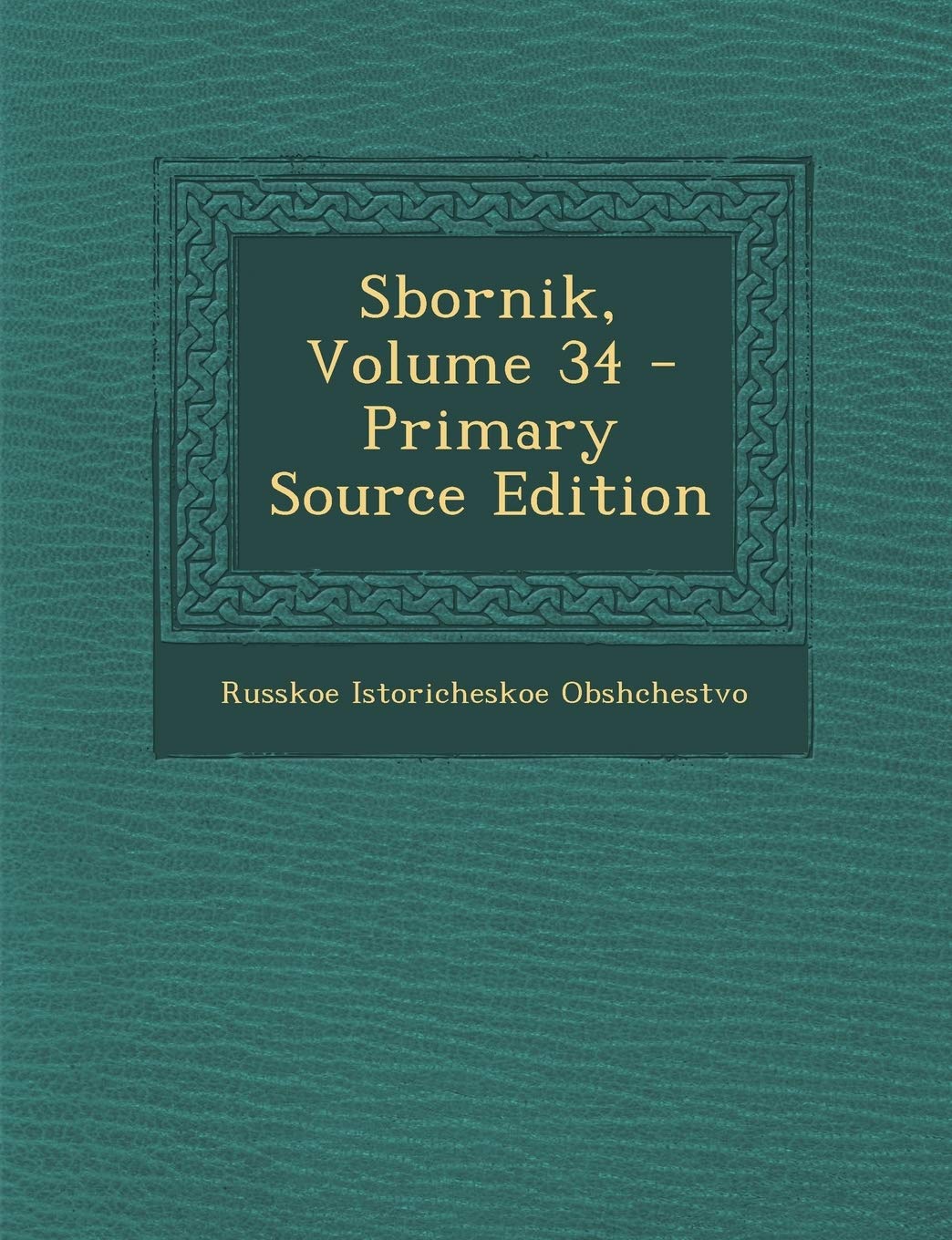 Sbornik, Volume 34 - Primary Source Edition Politics & History