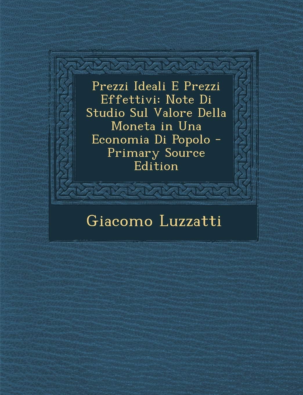 Prezzi Ideali E Prezzi Effettivi: Note Di Studio Sul Valore Della Moneta in Una Economia Di Popolo Politics & History