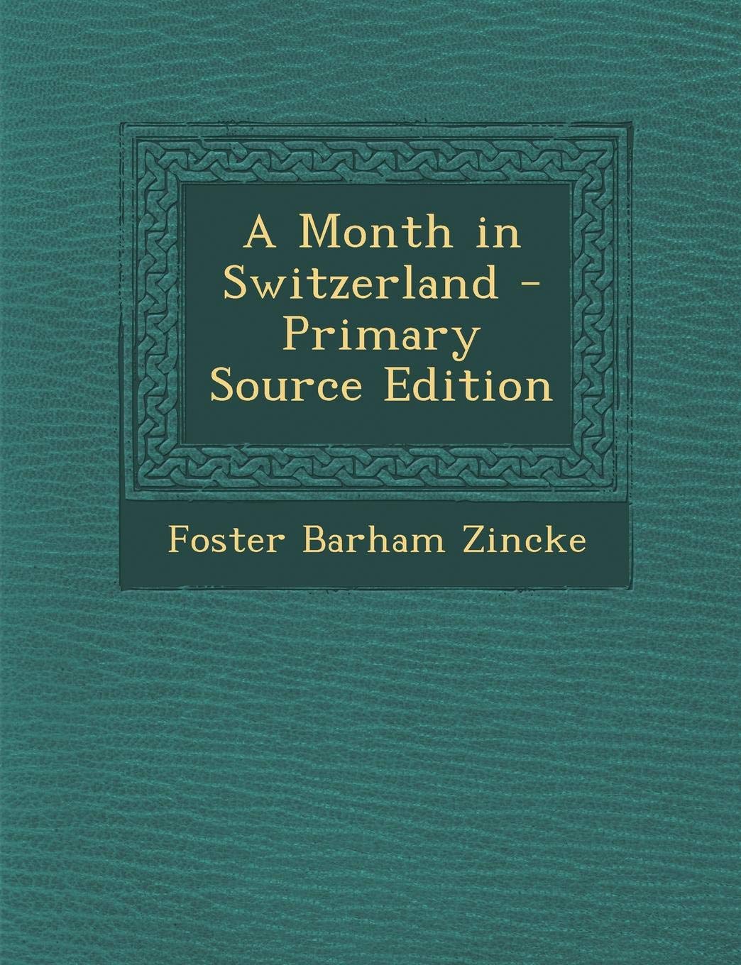 A Month in Switzerland - Primary Source Edition Politics & History