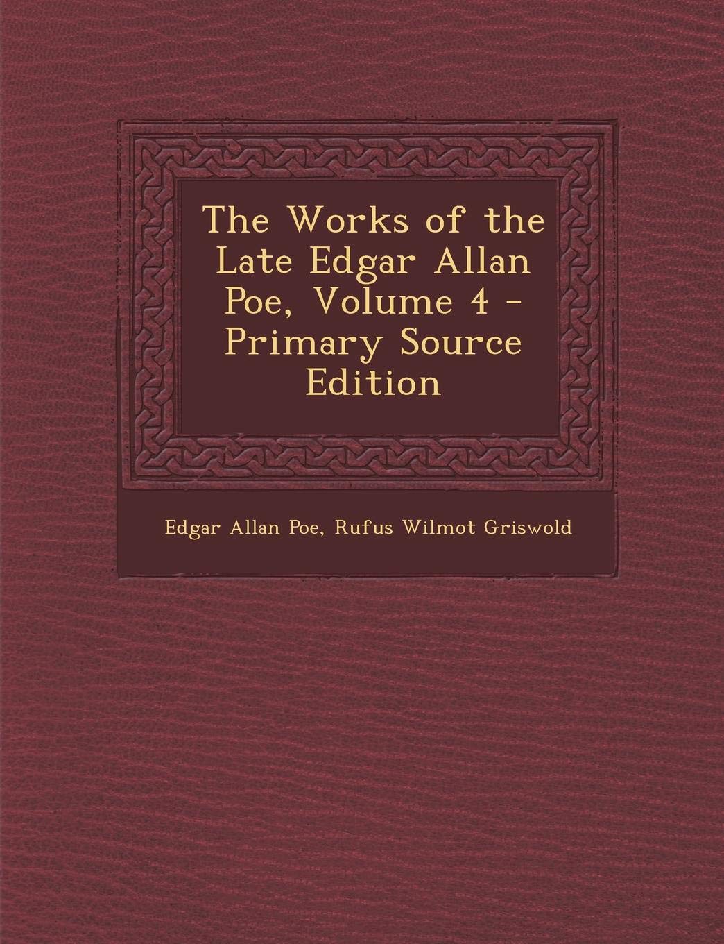The Works of the Late Edgar Allan Poe, Volume 4 - Primary Source Edition Memories