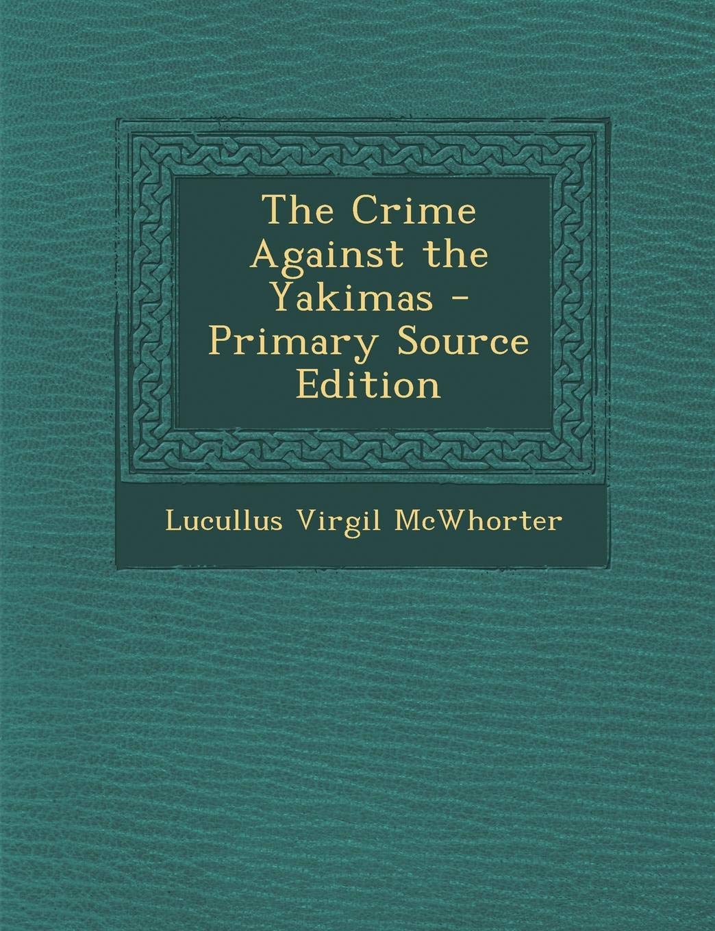 The Crime Against the Yakimas Politics & History