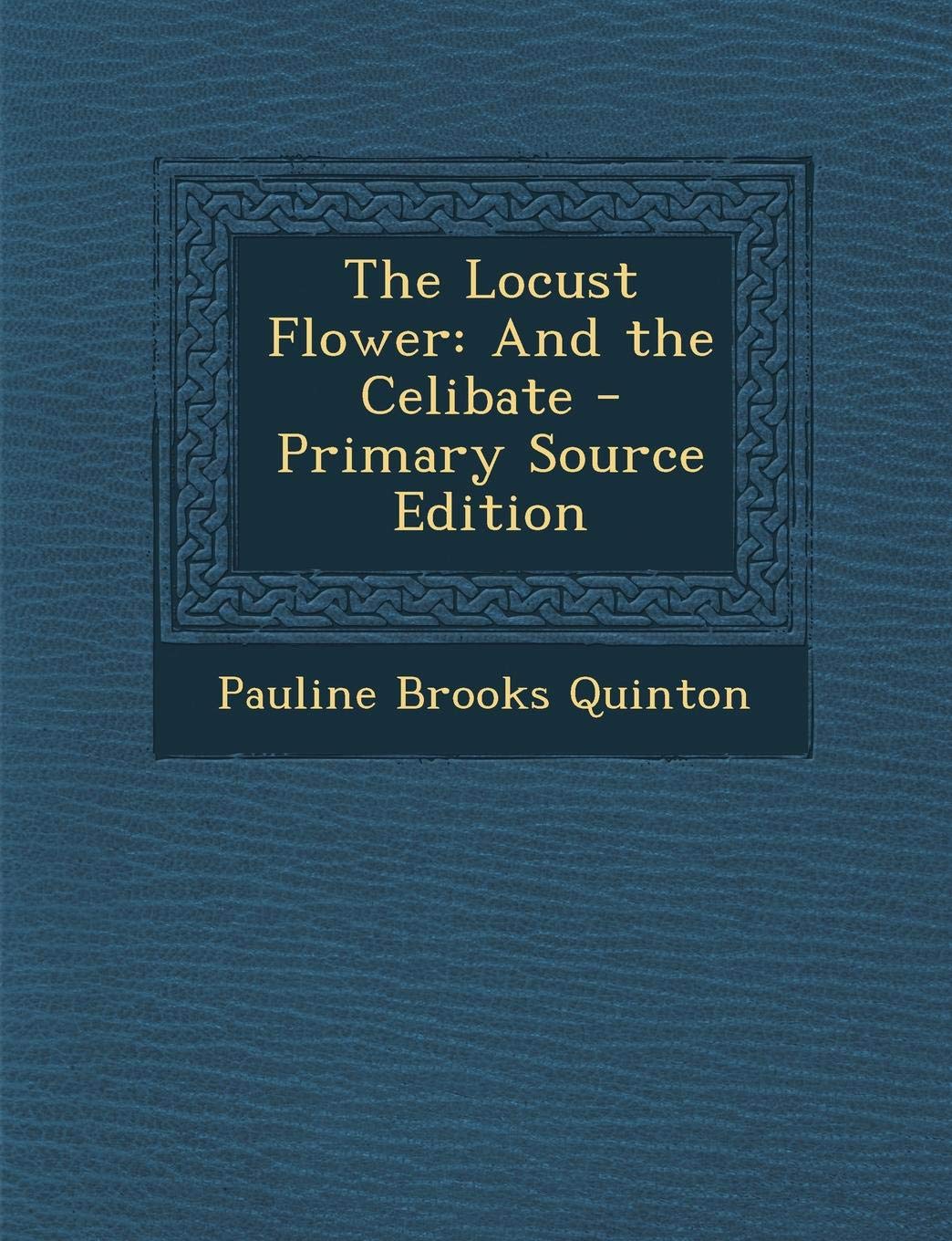 The Locust Flower: And the Celibate Politics & History
