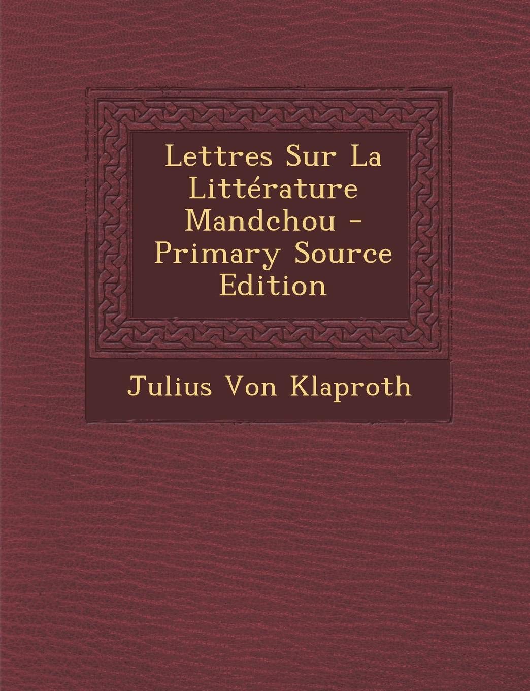 Lettres Sur La Litterature Mandchou Politics & History