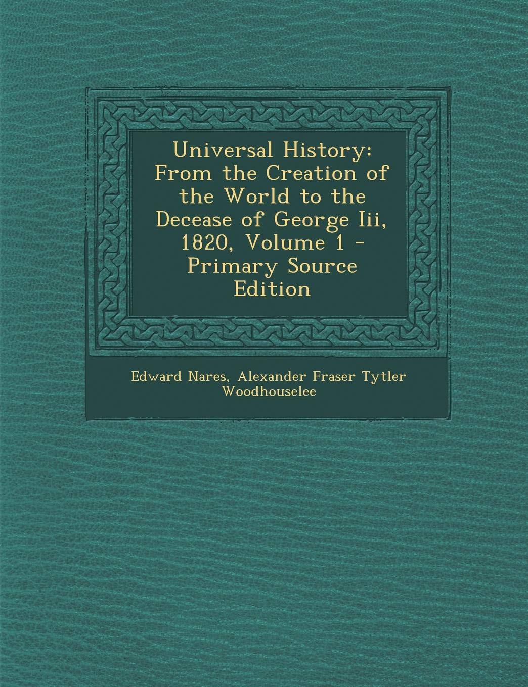 Universal History: From the Creation of the World to the Decease of George III, 1820, Volume 1 - Primary Source Edition Contemporary literature