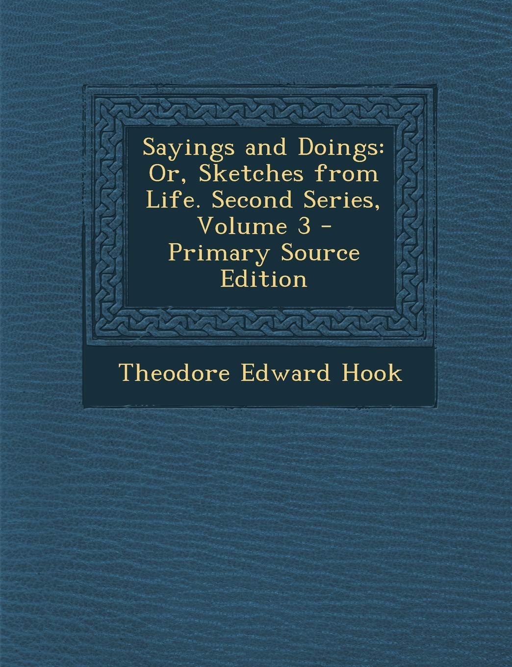 Sayings and Doings: Or, Sketches from Life. Second Series, Volume 3 Arts & Music