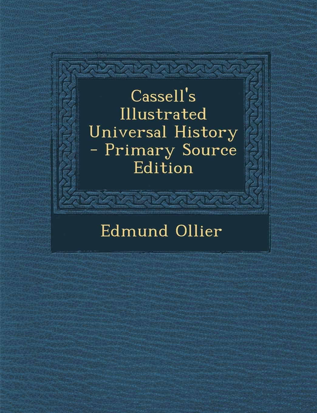 Cassell's Illustrated Universal History Politics & History