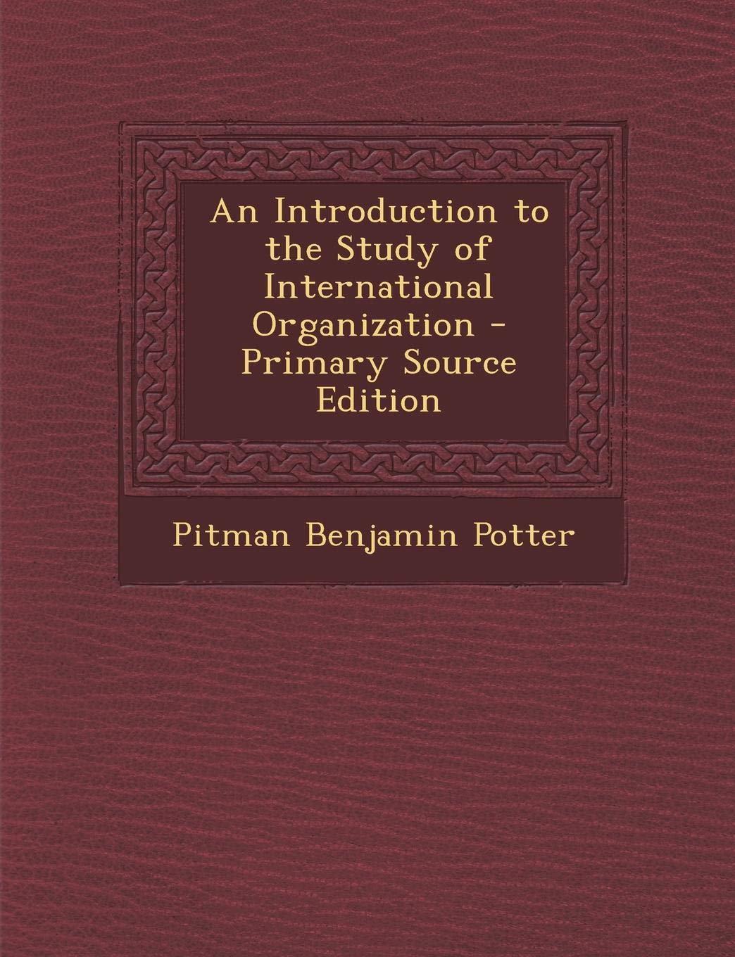 Product Image: An Introduction to the Study of International Organization