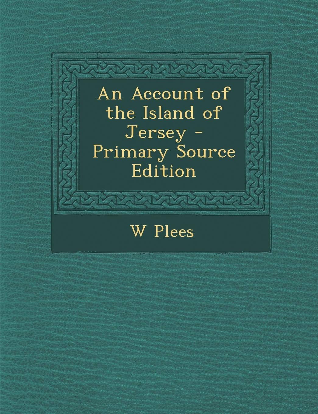An Account of the Island of Jersey Politics & History