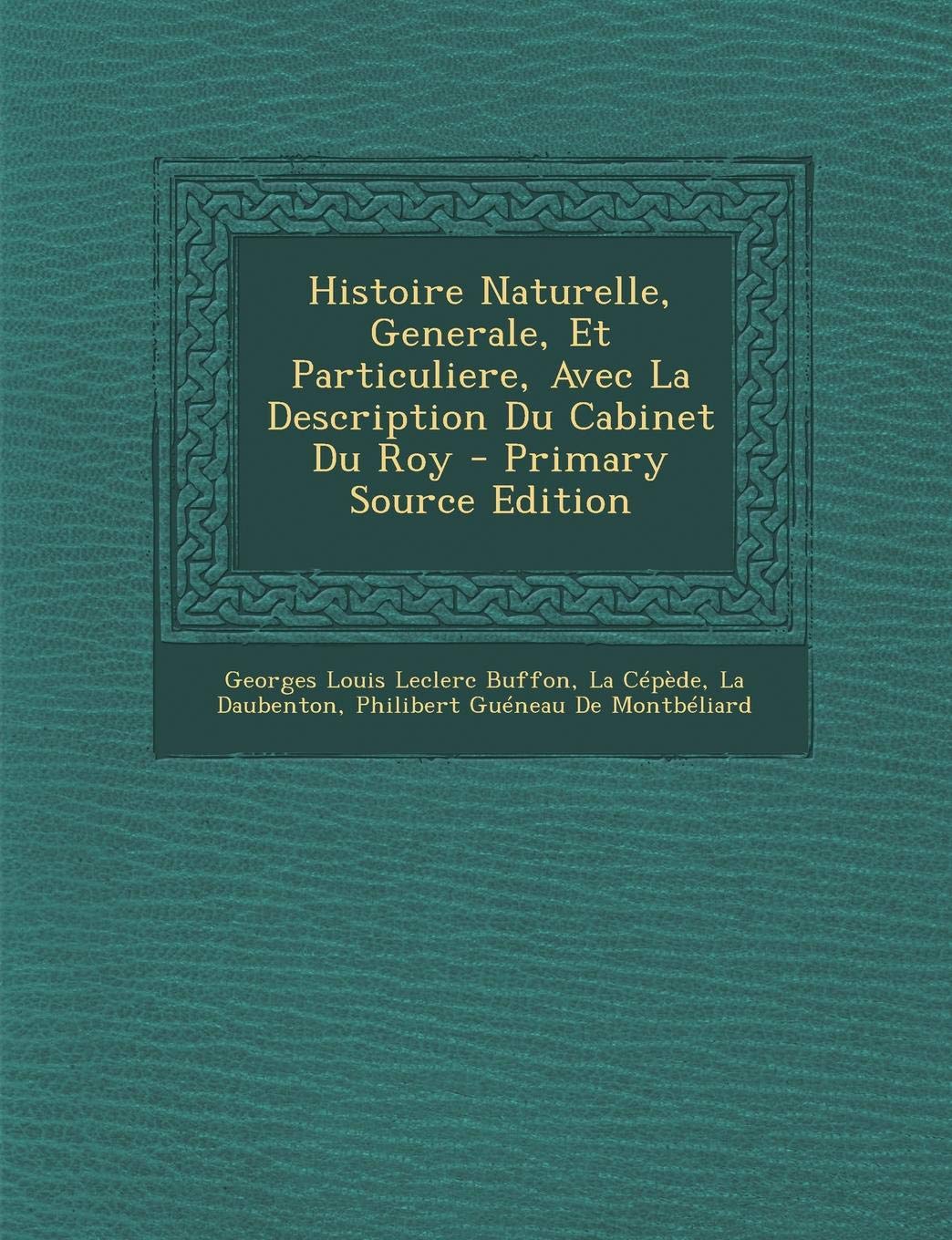 Histoire Naturelle, Generale, Et Particuliere, Avec La Description Du Cabinet Du Roy Medicine