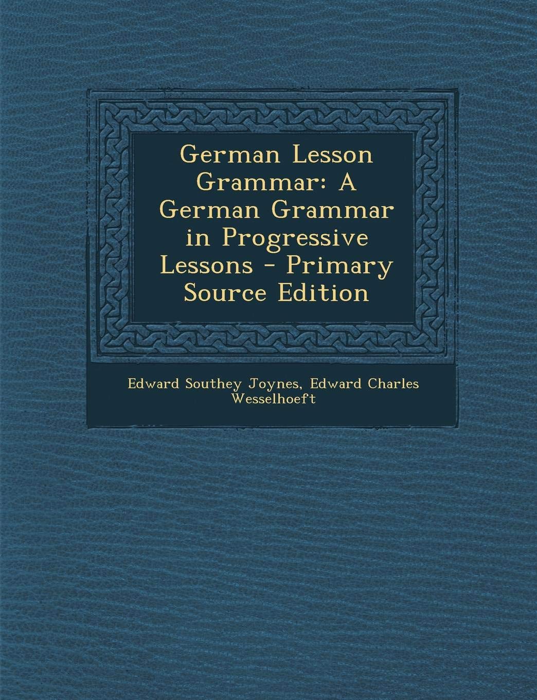 German Lesson Grammar: A German Grammar in Progressive Lessons Foreign Languages ​​& Dictionaries