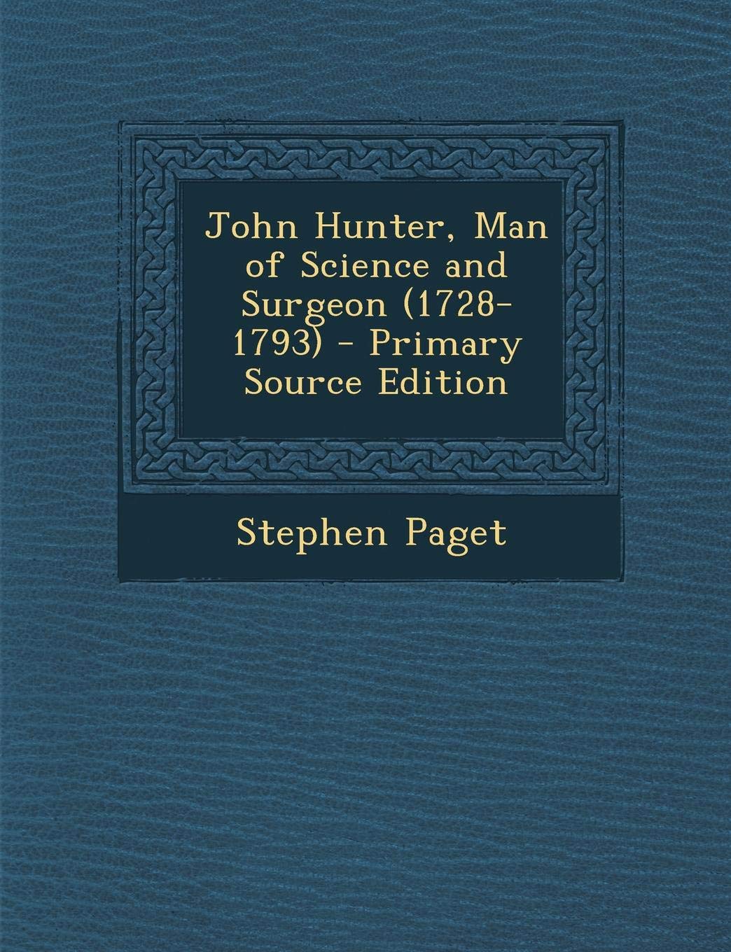 John Hunter, Man of Science and Surgeon (1728-1793) Memories