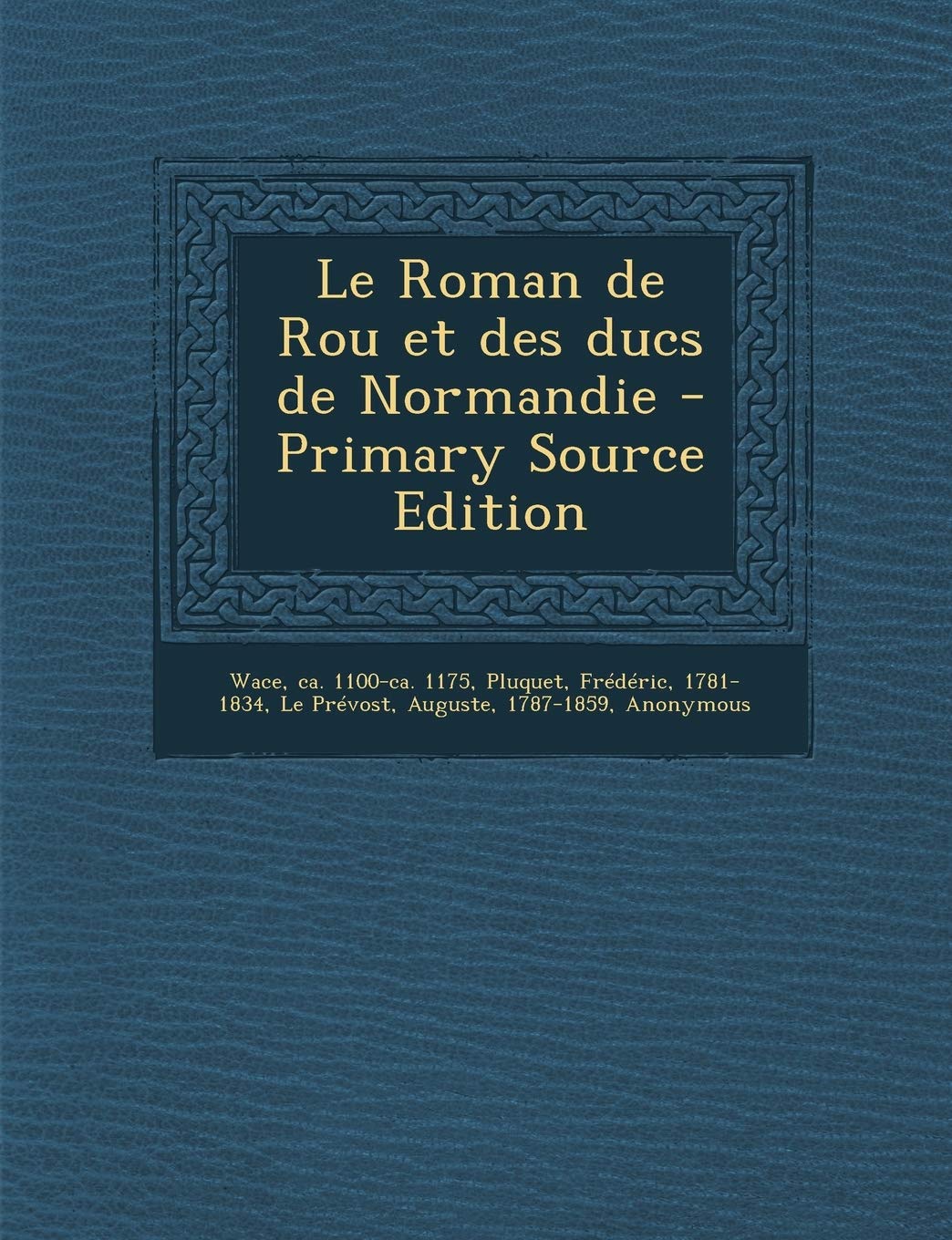Le Roman de Rou et des ducs de Normandie book