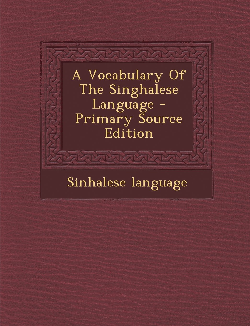 A Vocabulary of the Singhalese Language book