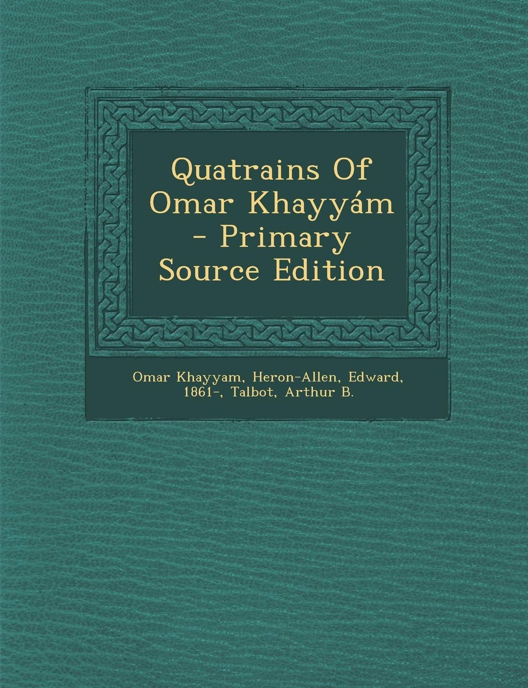 Quatrains of Omar Khayyam - Primary Source Edition Politics & History